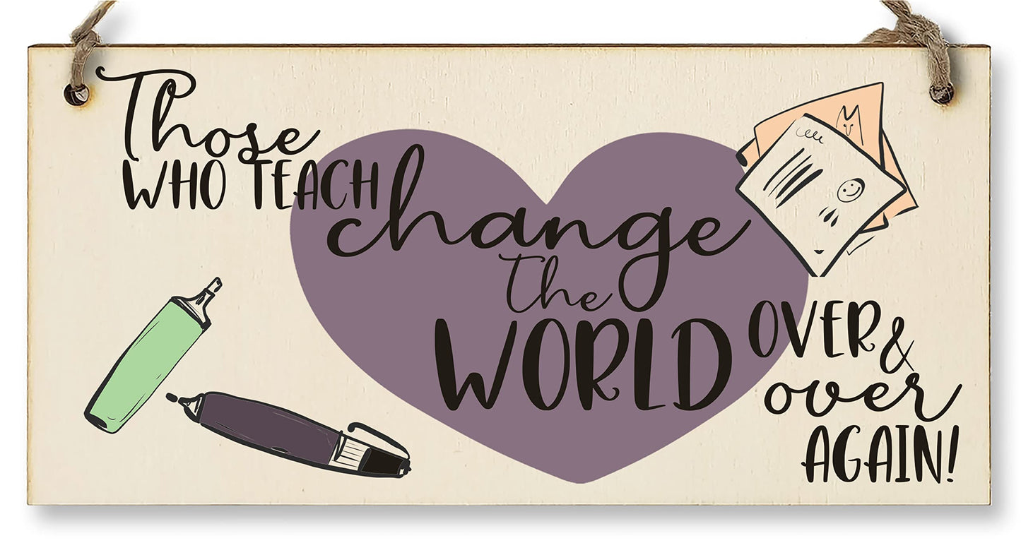 Those Who Teach Change the World Sentimental Handmade Wooden Hanging Wall Plaque Gift Teacher Teaching Assistant End of Term