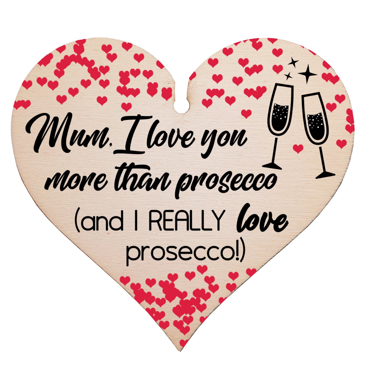 Handmade Wooden Hanging Heart Plaque Mother's Day Gift Mum I love you more than Prosecco Really love Prosecco novelty alcohol boozy funny keepsake wall hanger card alternative