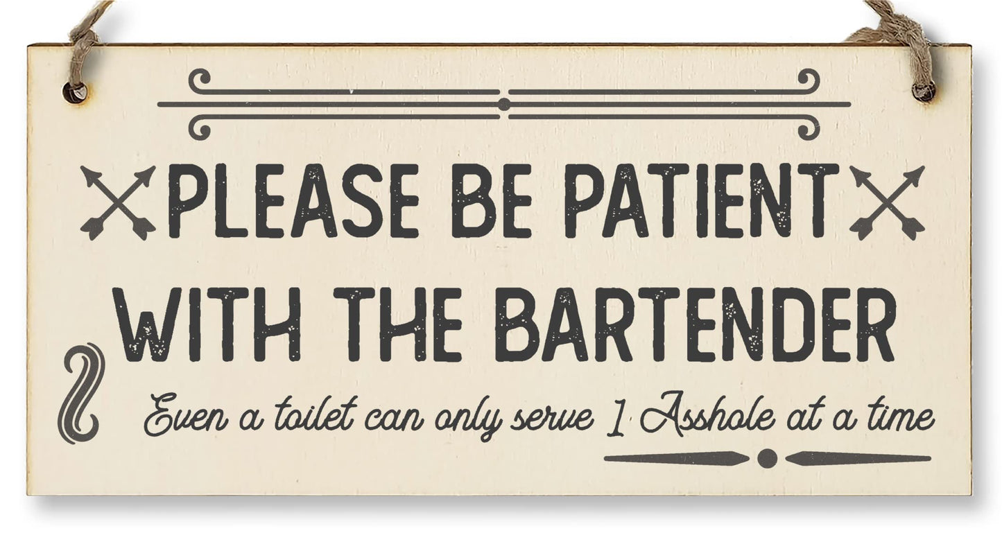 Handmade Wooden Hanging Wall Plaque Please Be Patient With the Bartender Serve 1 Rude Funny Sign Home Bar