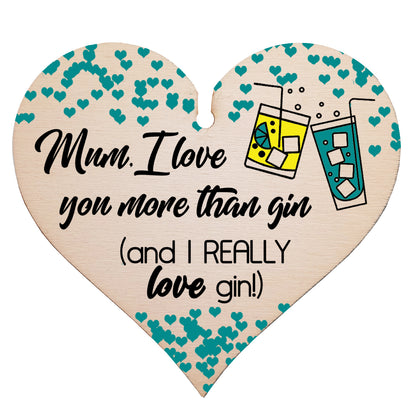 Handmade Wooden Hanging Heart Plaque Mother's Day Gift Mum I love you more than Gin Really love Gin novelty alcohol boozy funny keepsake wall hanger card alternative