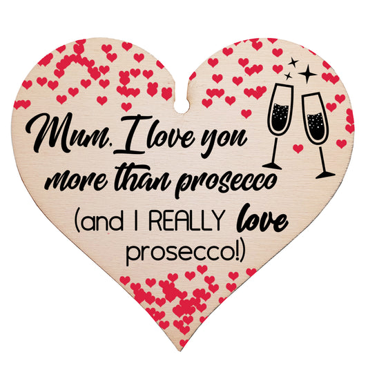 Handmade Wooden Hanging Heart Plaque Mother's Day Gift Mum I love you more than Prosecco Really love Prosecco novelty alcohol boozy funny keepsake wall hanger card alternative