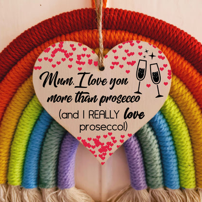 Handmade Wooden Hanging Heart Plaque Mother's Day Gift Mum I love you more than Prosecco Really love Prosecco novelty alcohol boozy funny keepsake wall hanger card alternative