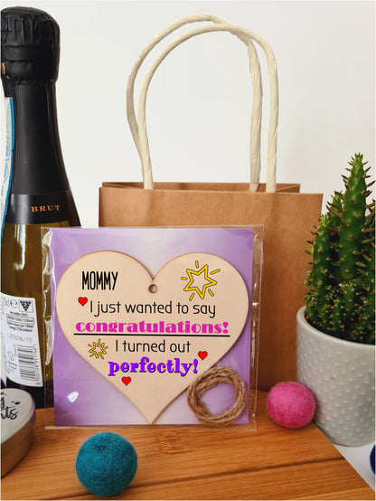 Handmade Wooden Hanging Heart Plaque Mother's Day Gift perfect for Mommy novelty funny keepsake Congratulations I turned out perfect from daughter son children novelty card alternative
