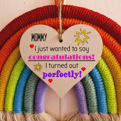 Handmade Wooden Hanging Heart Plaque Mother's Day Gift perfect for Mommy novelty funny keepsake Congratulations I turned out perfect from daughter son children novelty card alternative