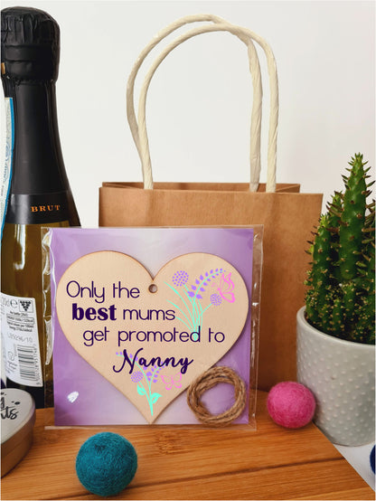 Handmade Wooden Hanging Heart Plaque Mother's Day Gift perfect for new Nannies fun special keepsake Only the best Mums get promoted from grandchildren card alternative