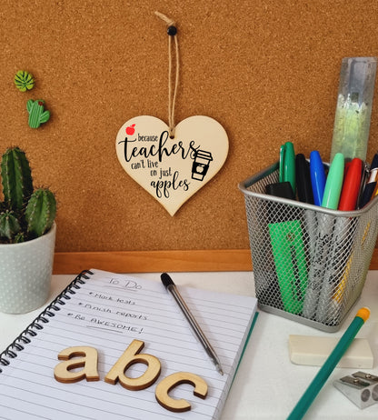 Teachers Can't Live On Apples Coffee Funny Thank You Hanging Heart Wooden End of Term Gift Card Alternative Teacher