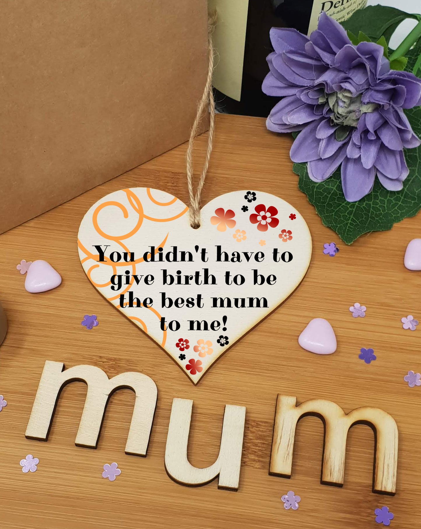 Handmade Wooden Hanging Heart Plaque Mother's Day Gift perfect for adopted just like a mum inspirational special keepsake You didn't have to give birth to be my mum non-birth mum card alternative